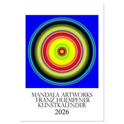 Mandala Artworks - Kunstkalender von Franz Huempfner (Wandkalender 2026 DIN A4 hoch), CALVENDO Monatskalender