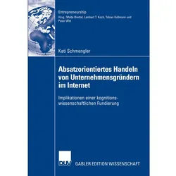 Implikationen einer kognitionswissenschaftlichen Fundierung absatzorientierten Handelns von Unterneh, Fachbücher von Kati Schmengler