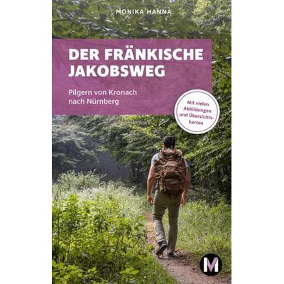 Der fränkische Jakobsweg, Taschenbuch von Monika Hanna, MünchenVerlag ein Imprint von Langen Müller Verlag GmbH, 978-3-7630-4067-4