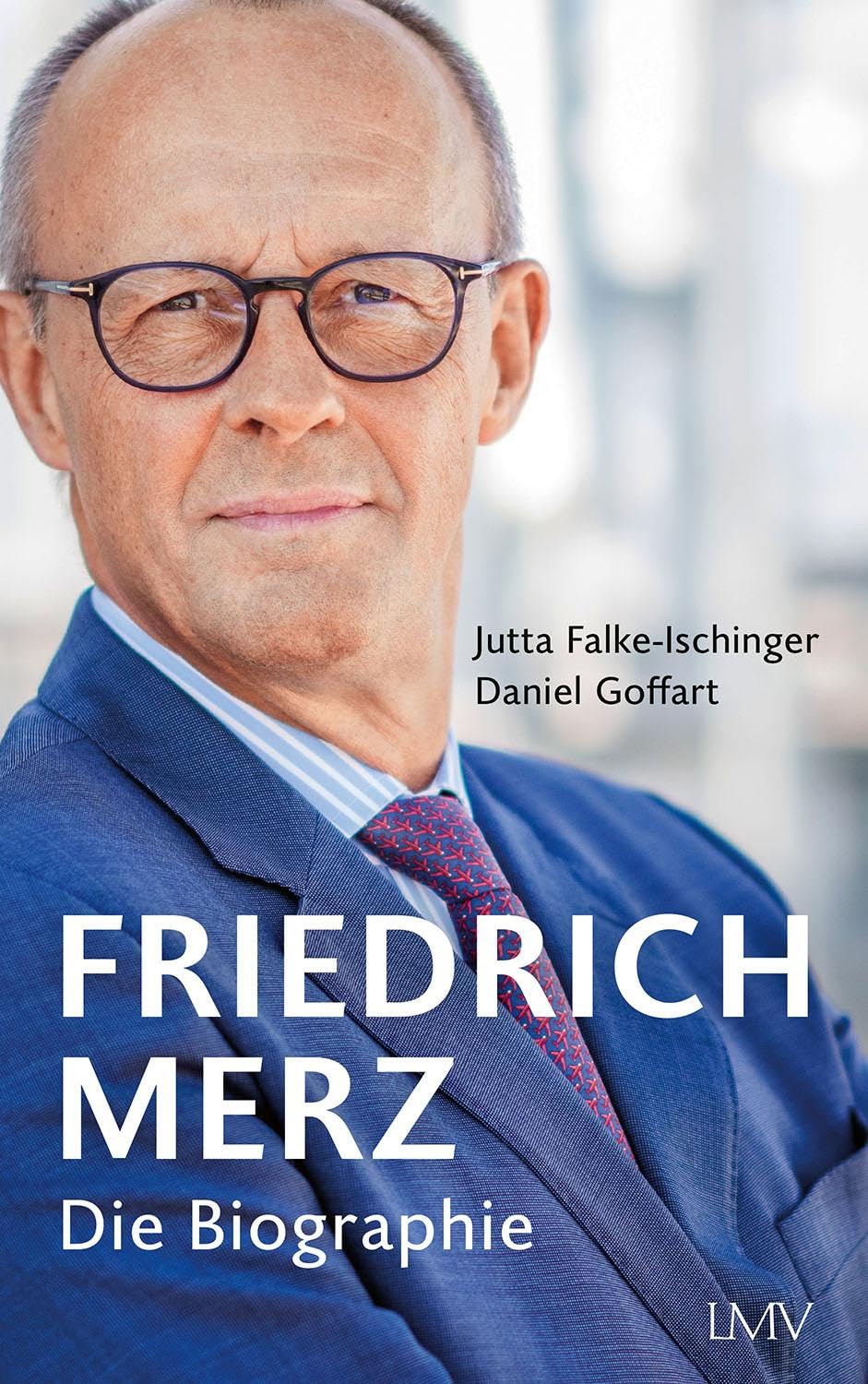 Jutta Falke-Ischinger - Friedrich Merz: Die Biographie - Preis vom 11.10.2026 15:43:13 h