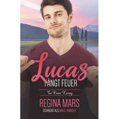 Lucas fängt Feuer, Taschenbuch von Regina Mars,Mia S. Ranger, Tolino media, 978-3-7579-7617-0