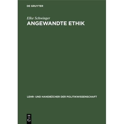 Angewandte Ethik, Gebundene Ausgabe von Elke Schwinger, Oldenbourg, 978-3-486-24553-0