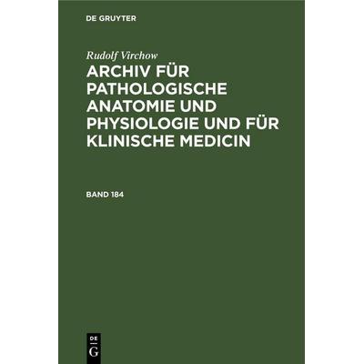Rudolf Virchow: Archiv für pathologische Anatomie und Physiologie und für klinische Medicin. Band 184, Gebundene Ausgabe von Rudolf Virchow, De