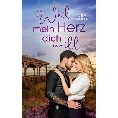 Weil mein Herz dich will, Taschenbuch von Mila Cooper, BoD – Books on Demand, 978-3-7543-1898-0