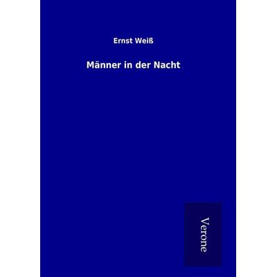Männer in der Nacht, Gebundene Ausgabe von Ernst Weiss, BoD - Books on Demand