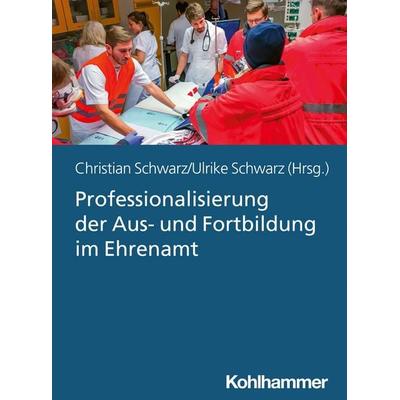 Professionalisierung der Aus- und Fortbildung im Ehrenamt, Taschenbuch von , Kohlhammer, 978-3-17-037841-4