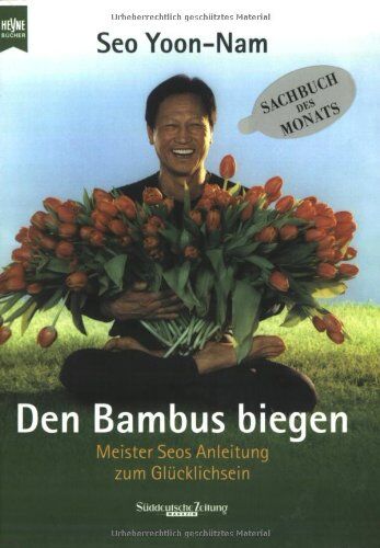 Yoon-Nam Seo - Den Bambus biegen. Meister Seos Anleitung zum Glücklichsein - Preis vom 10.10.2026 11:48:34 h
