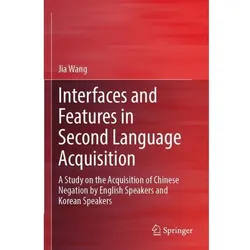 Interfaces and Features in Second Language Acquisition, Fachbücher von Jia Wang