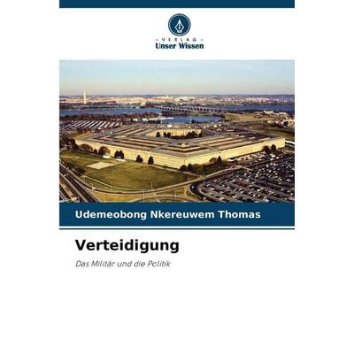 Verteidigung, Taschenbuch von Udemeobong Nkereuwem Thomas, Verlag Unser Wissen, 978-620-8-87881-8