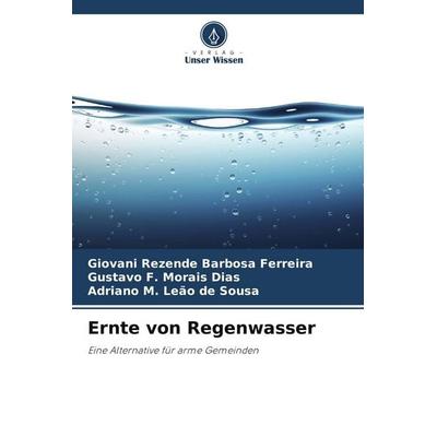 Ernte von Regenwasser, Taschenbuch von Giovani Rezende Barbosa Ferreira,Gustavo F. Morais Dias,Adriano M. Leão de Sousa, Verlag Unser Wissen,