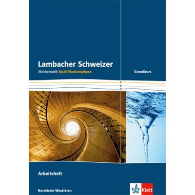 Lambacher Schweizer. Qualifikationsphase. Arbeitsheft plus Lösungen Grundkurs. Nordrhein-Westfalen, Taschenbuch von , Klett Schulbuchverlag