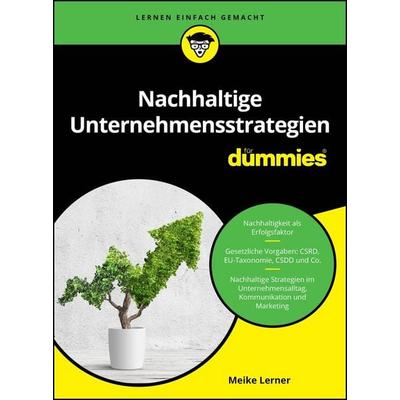 Nachhaltige Unternehmensstrategien für Dummies, Taschenbuch von Meike Lerner, Wiley-VCH, 978-3-527-72152-8