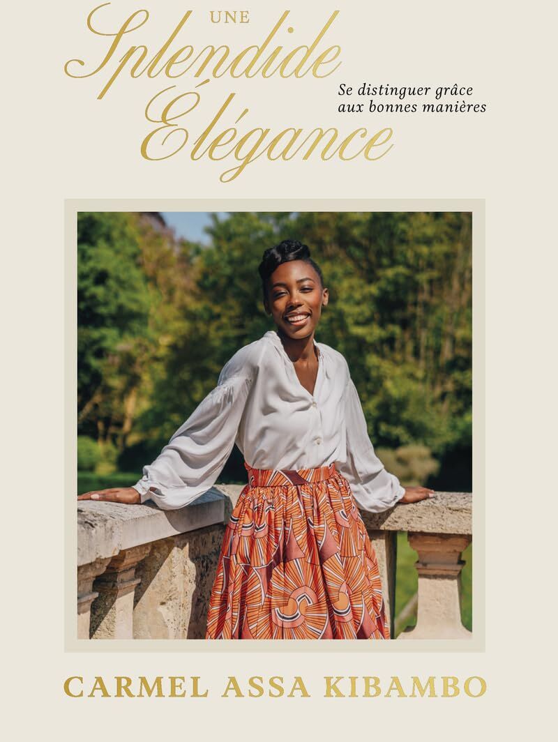Carmel Assa Kibambo - Une splendide élégance : se distinguer grâce aux bonnes manières - Preis vom 30.09.2026 22:30:23 h