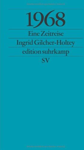 Ingrid Gilcher-Holtey - 1968: Eine Zeitreise (edition suhrkamp) - Preis vom 13.10.2026 19:28:25 h