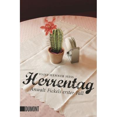 Herrentag / Anwalt Fickel Band 1, Taschenbuch von Hans-Henner Hess, DUMONT Buchverlag