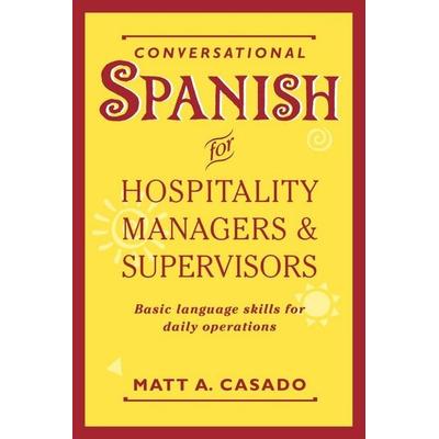 Conversational Spanish for Hospitality Managers and Supervisors, Taschenbuch von Matt A. Casado, John Wiley & Sons, 978-0-471-05959-2
