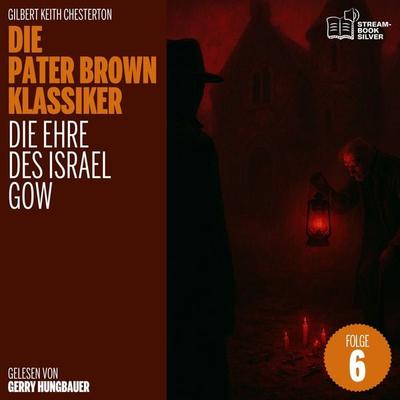 Die Ehre des Israel Gow (Die Pater Brown Klassiker, Folge 6) - Gilbert Keith Chesterton, Audio, 9783711942234