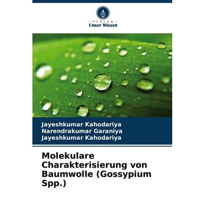 Molekulare Charakterisierung von Baumwolle (Gossypium Spp.), Taschenbuch von Jayeshkumar Kahodariya,Narendrakumar Garaniya, Verlag Unser Wissen,