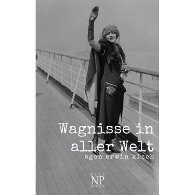 Wagnisse in aller Welt, Taschenbuch von Egon Erwin Kisch, Null Papier Verlag, 978-3-96281-892-0
