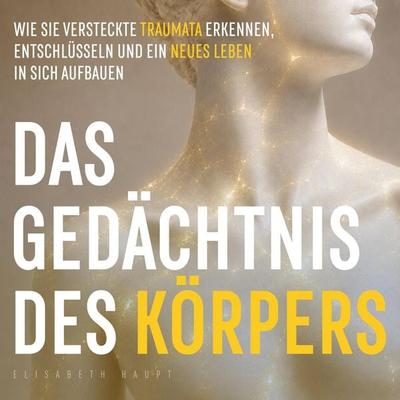Das Gedächtnis des Körpers - Elisabeth Haupt, Audio, 9798894897295