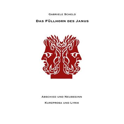 Das Füllhorn des Janus, Taschenbuch von Gabriele Scheld, BoD – Books on Demand, 978-3-7494-6496-8