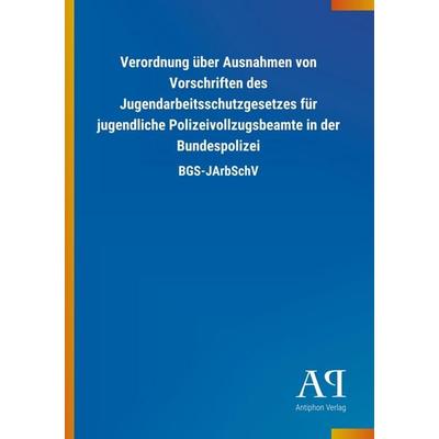 Verordnung über Ausnahmen von Vorschriften des Jugendarbeits, Taschenbuch von Antiphon Verlag, Antiphon, 978-3-7314-0312-8