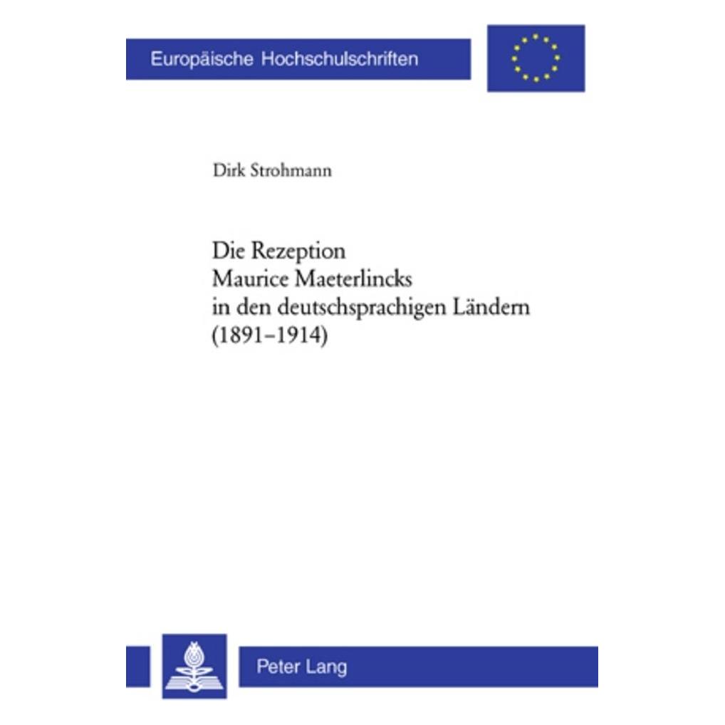 Peter Lang Die Rezeption Maurice Maeterlincks in den deutschsprachigen Ländern (1891-1914) (Deutsch, Softcover, Dirk Strohmann) (7591126)