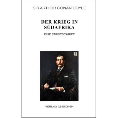Arthur Conan Doyle: Ausgewählte Werke / Der Krieg in Südafrika, Taschenbuch von Arthur Conan Doyle, Verlag 28 Eichen, 978-3-940597-28-1