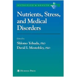Nutrients, Stress and Medical Disorders, Fachbücher von David I. Mostofsky, Shlomo Yehuda