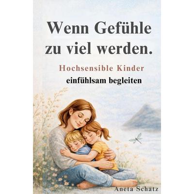 Wenn Gefühle zu viel werden., Taschenbuch von Aneta Schatz, Bookmundo, 978-94-039-1755-9