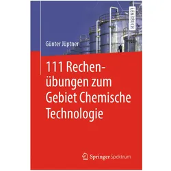 111 Rechenübungen zum Gebiet Chemische Technologie, Fachbücher von Günter Jüptner