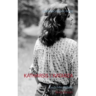 Katharsis / Katarza, Taschenbuch von Jadranka Ivanovic-Bolog, BoD – Books on Demand, 978-3-7357-6299-3