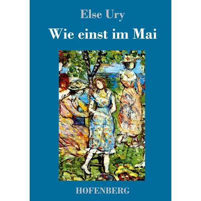 Wie einst im Mai, Gebundene Ausgabe von Else Ury, Hofenberg, 978-3-7437-2941-4