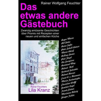 Das etwas andere Gästebuch, Taschenbuch von Rainer Feuchter, BoD – Books on Demand, 978-3-7392-3436-6