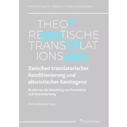 Zwischen translatorischer Konditionierung und alteristischer Kontingenz, Fachbücher von Ruth Katharina Kopp