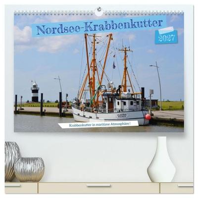 Nordsee-Krabbenkutter (hochwertiger Premium Wandkalender 2027 DIN A2 quer), Kunstdruck in Hochglanz