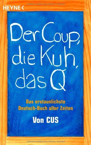 CUS - Der Coup, die Kuh, das Q: Das erstaunlichste Deutsch-Buch aller Zeiten - Preis vom 12.10.2026 11:37:12 h