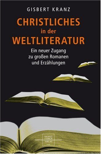 Gisbert Kranz - Christliches in der Weltliteratur: Ein neuer Zugang zu den großen Romanen und Erzählungen - Preis vom 09.10.2026 07:28:09 h