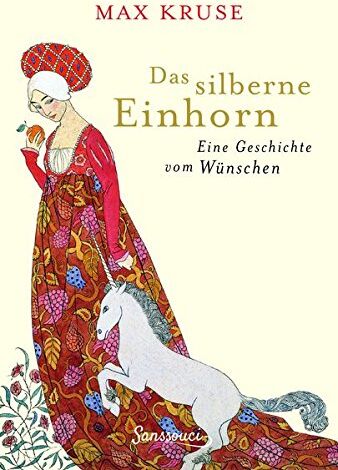 Max Kruse - Das silberne Einhorn: Eine Geschichte vom Wünschen - Preis vom 16.10.2026 11:41:07 h
