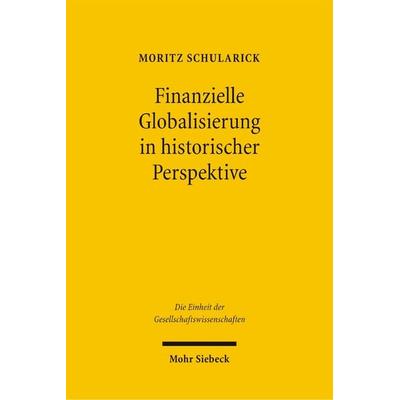 Finanzielle Globalisierung in historischer Perspektive, Gebundene Ausgabe von Moritz Schularick, Mohr Siebeck, 978-3-16-148862-7