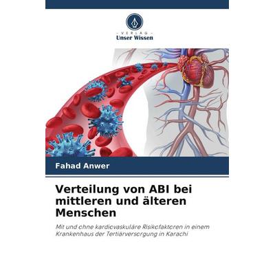 Verteilung von ABI bei mittleren und älteren Menschen, Taschenbuch von Fahad Anwer, Verlag Unser Wissen, 978-620-3-76164-1