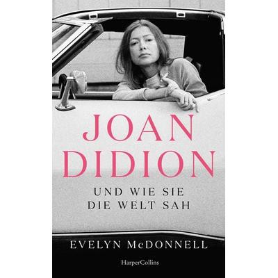 Joan Didion und wie sie die Welt sah, Gebundene Ausgabe von Evelyn McDonnell, HarperCollins Hardcover, 978-3-365-00620-7