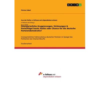 Innerparteiliche Gruppierungen, Strömungen & Parteiflügel heute: Risiko oder Chance für die deutsche Parteiendemokratie?, Taschenbuch von Florian