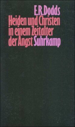 Dodds, Eric Robertson - Heiden und Christen in einem Zeitalter der Angst: Aspekte religiöser Erfahrung von Marc Aurel bis Konstantin - Preis vom 30.09.2026 22:30:23 h