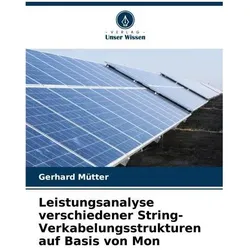 Leistungsanalyse verschiedener String-Verkabelungsstrukturen auf Basis von Mon, Fachbücher von Gerhard Mütter