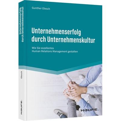 Unternehmenserfolg durch Unternehmenskultur, Taschenbuch von Gunther Olesch, Haufe-Lexware, 978-3-648-16057-2