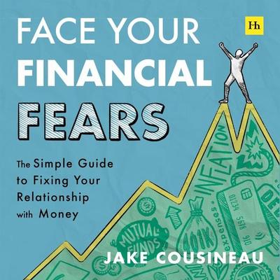 Face Your Financial Fears - Jake Cousineau, Audio, 9781804093306