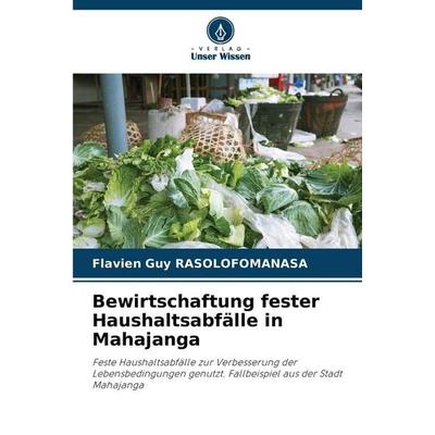 Bewirtschaftung fester Haushaltsabfälle in Mahajanga, Taschenbuch von Flavien Guy Rasolofomanasa, Verlag Unser Wissen, 978-620-9-36666-6