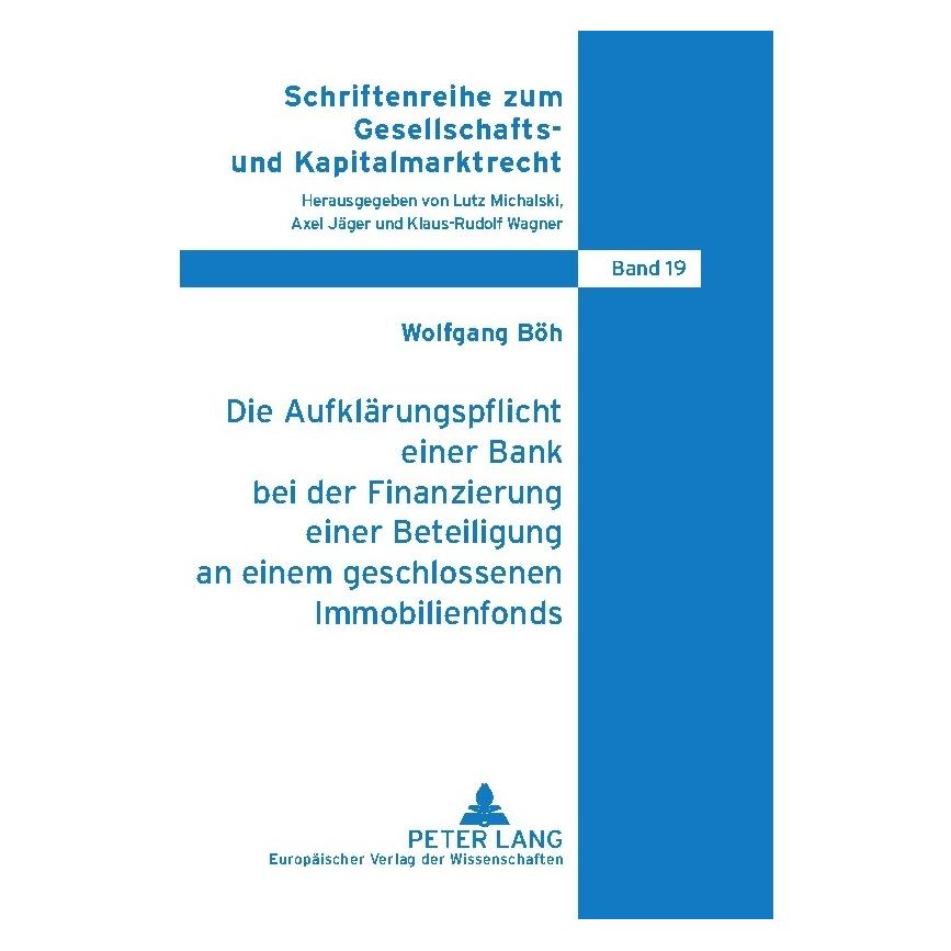 Peter Lang Die Aufklärungspflicht einer Bank bei der Finanzierung einer Beteiligung an einem geschlossenen Immo (Deutsch, Softcover, Wolfgang Böh) (56031935)