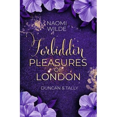 Forbidden Pleasures of London: Duncan & Tally, Taschenbuch von Naomi Wilde, Tolino media, 978-3-8194-3239-2